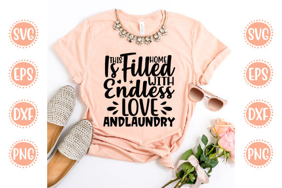 Cute & Funny Svg Design This Home Is Filled With Endless Love and laundry SVG SH_Tee store 