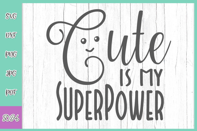 Cute is My Superpower Funny Super Power Saying Quote about Cuteness Sarcastic Girl Humor Sign SVG for Cricut DXF PNG PDF JPG Cut Files SVG Digitals by Hanna 