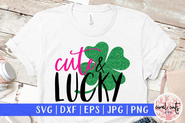 Cute & lucky - St Patricks Day SVG EPS DXF SVG CoralCutsSVG 