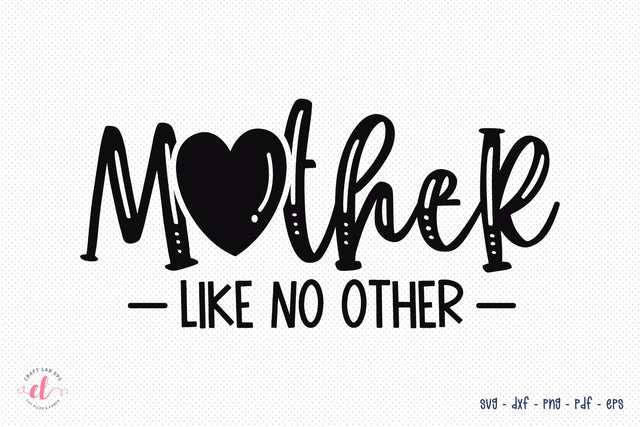 Cute Mom SVG, Mother Like No Other, SVG File SVG CraftLabSVG 