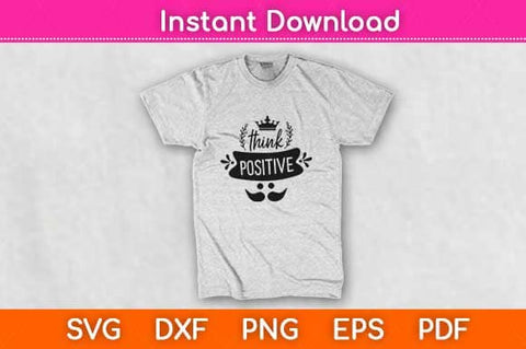 Cute Motivational Inspirational Quote Think Positive Svg Design SVG artprintfile 
