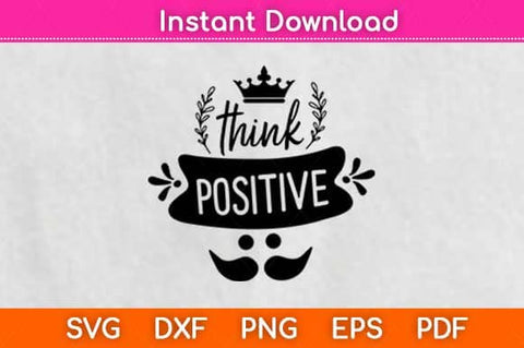Cute Motivational Inspirational Quote Think Positive Svg Design SVG artprintfile 