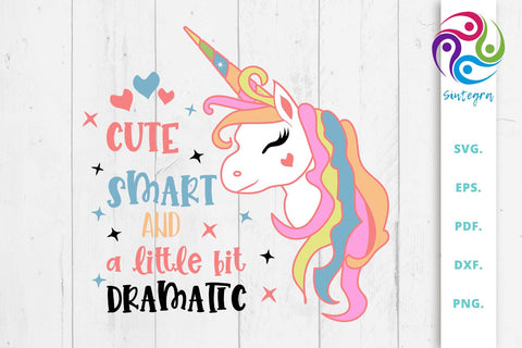 Cute Smart And A Little Bit Dramatic Unicorn Saying SVG SVG Sintegra 