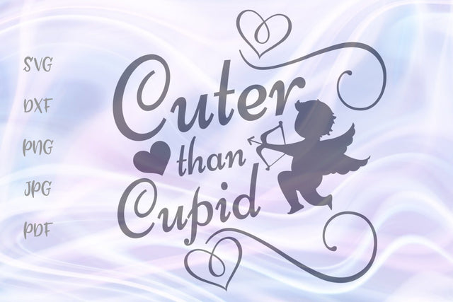 Cuter Than Cupid Happy Valentine's Day SVG, PNG, DXF, PDF, JPG SVG Digitals by Hanna 