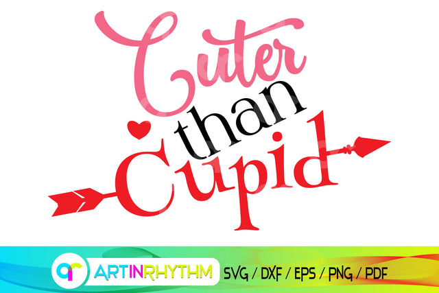 cuter than cupid, happy valentine's day svg, valentines shirt, baby svg SVG Artinrhythm shop 