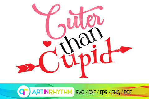 cuter than cupid, happy valentine's day svg, valentines shirt, baby svg SVG Artinrhythm shop 