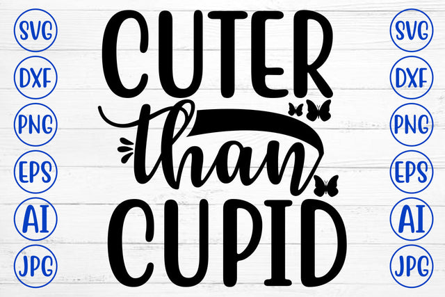 CUTER THAN CUPID SVG Cut File SVG Syaman 