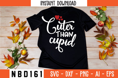 cuter than cupid Svg Design SVG Nbd161 