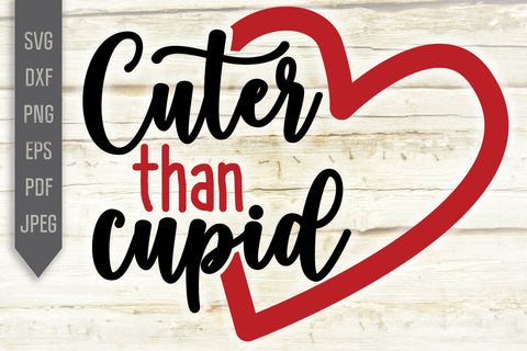 Cuter Than Cupid Svg. Girl Valentine Svg. Baby Valentine Svg. Kid Valentine Svg. Cute Valentine Design. Dxf, Eps, Png. Heat Press Transfer SVG Mint And Beer Creations 