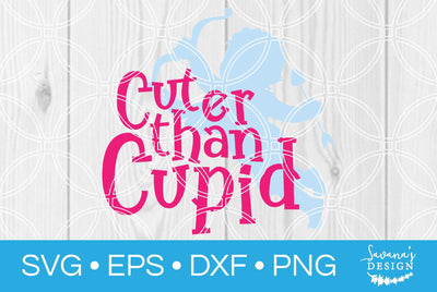 Cuter than Cupid SVG SavanasDesign 