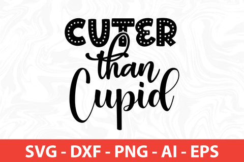 Cuter than cupid svg SVG nirmal108roy 