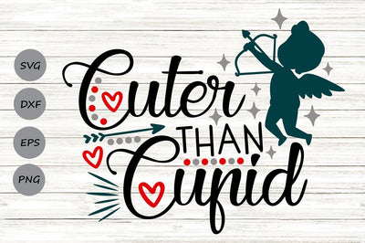 Cuter Than Cupid| Valentine's Day SVG Cutting Files. SVG CosmosFineArt 