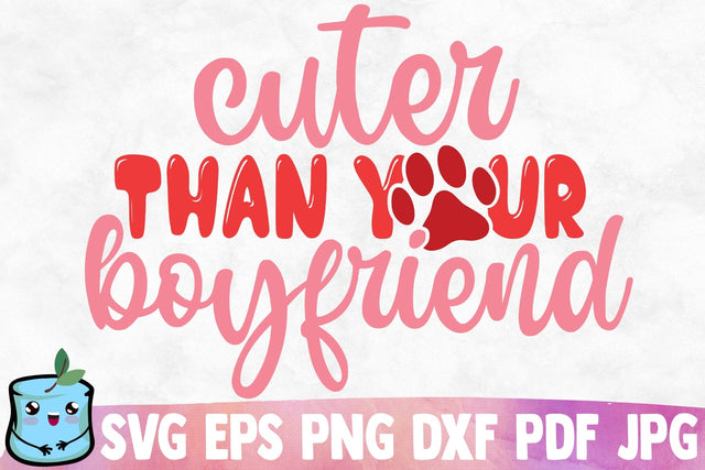 Cuter Than Your Boyfriend SVG MintyMarshmallows 