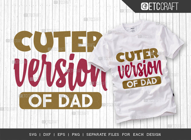 Cuter Version Of Dad SVG Cut File, Newborn Svg, Lettle Boss Svg, Cute Baby Svg, Baby Quotes, ETC T00157 SVG ETC Craft 