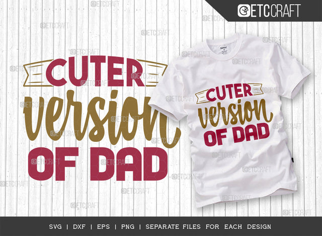 Cuter Version Of Dad SVG Cut File, Newborn Svg, Little Boss Svg, Cute Baby Svg, Baby Quotes, ETC T00157 SVG ETC Craft 
