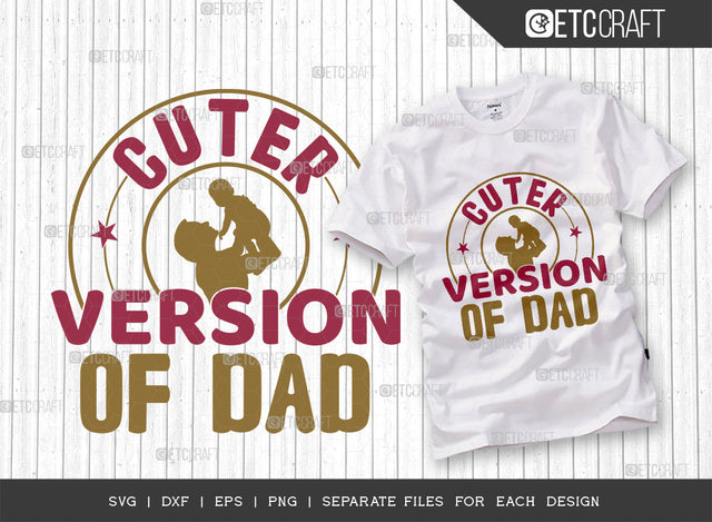 Cuter Version Of Dad SVG Cut File, Newborn Svg, Little Boss Svg, Cute Baby Svg, Baby Quotes, ETC T00157 SVG ETC Craft 