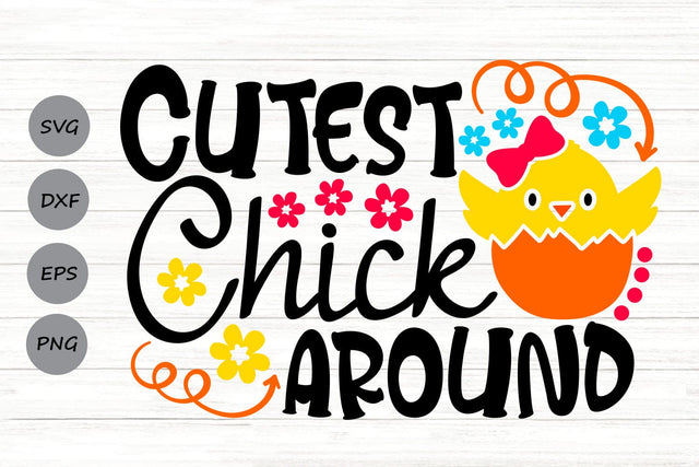 Cutest Chick Around| Easter Chick SVG Cutting Files. SVG CosmosFineArt 