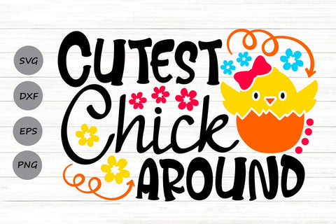 Cutest Chick Around| Easter Chick SVG Cutting Files. SVG CosmosFineArt 