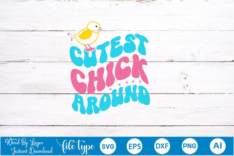Cutest Chick Around SVG Cut File SVGs,Quotes and Sayings,Food & Drink,On Sale, Print & Cut SVG DesignPlante 503 