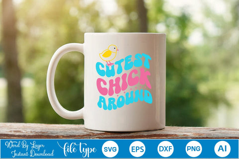Cutest Chick Around SVG Cut File SVGs,Quotes and Sayings,Food & Drink,On Sale, Print & Cut SVG DesignPlante 503 