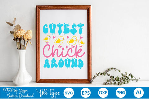 Cutest Chick Around SVG Cut File SVGs,Quotes and Sayings,Food & Drink,On Sale, Print & Cut SVG DesignPlante 503 