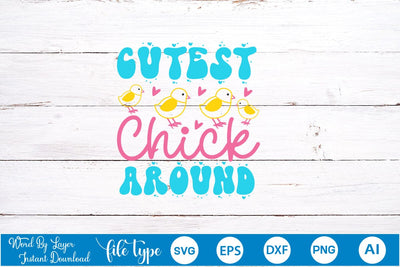 Cutest Chick Around SVG Cut File SVGs,Quotes and Sayings,Food & Drink,On Sale, Print & Cut SVG DesignPlante 503 