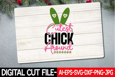 Cutest Chick Around Svg SVG Blessedprint 