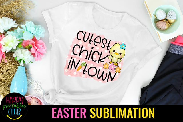 Cutest Chick Easter Sublimation- Sublimation Easter Designs Sublimation Happy Printables Club 