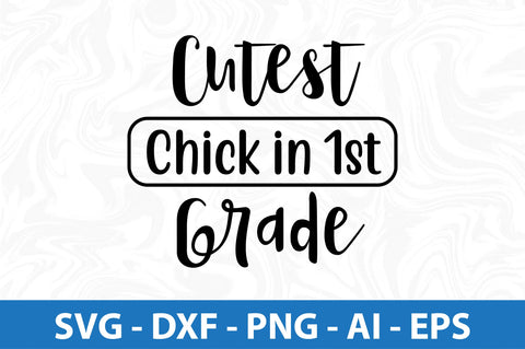Cutest Chick in 1st Grade svg SVG orpitasn 
