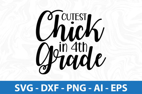 Cutest Chick in 4th Grade svg SVG orpitasn 