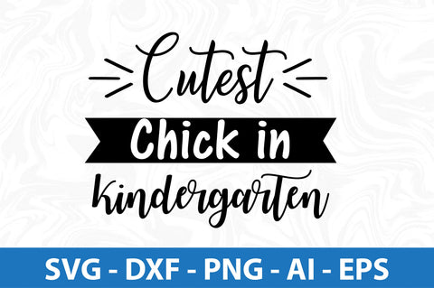 Cutest Chick in Kindergarten svg SVG orpitasn 