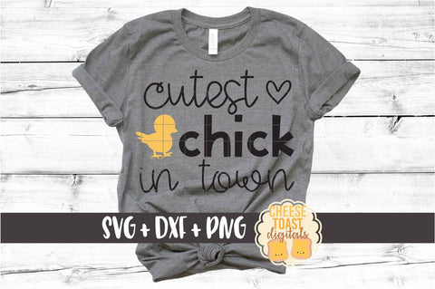 Cutest Chick In Town - Girl Easter SVG PNG DXF Cut Files SVG Cheese Toast Digitals 