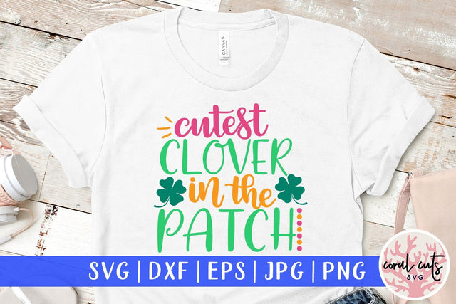 Cutest clover in the patch - St Patricks Day SVG EPS DXF SVG CoralCutsSVG 