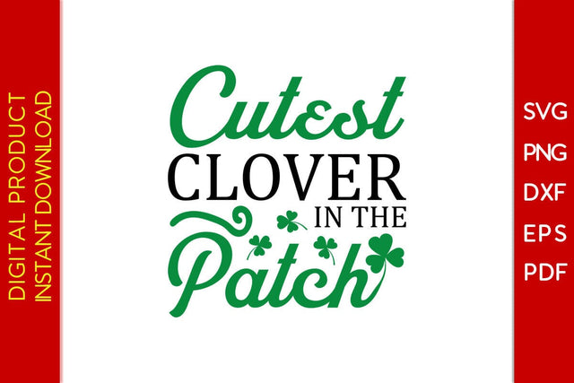 Cutest Clover In The Patch St Patrick's Day SVG PNG PDF Cut File SVG Creativedesigntee 