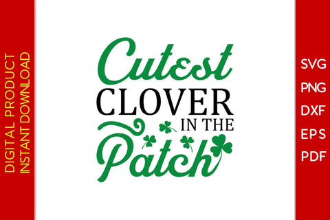 Cutest Clover In The Patch St Patrick's Day SVG PNG PDF Cut File SVG Creativedesigntee 