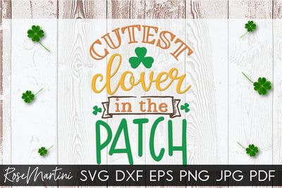 Cutest Clover In The Patch SVG file for cutting machines Cricut Silhouette SVG PNG St Patrick's Day SVG RoseMartiniDesigns 