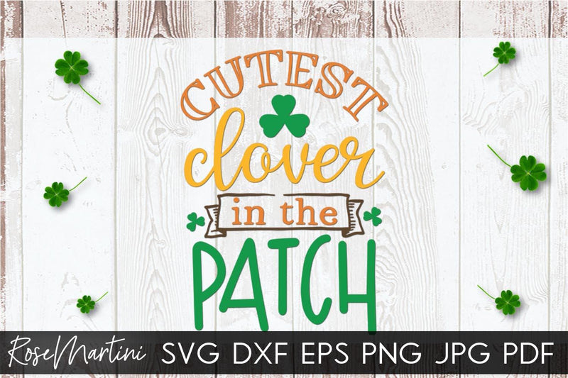 Cutest Clover In The Patch SVG file for cutting machines Cricut Silhouette SVG PNG St Patrick's Day SVG RoseMartiniDesigns 