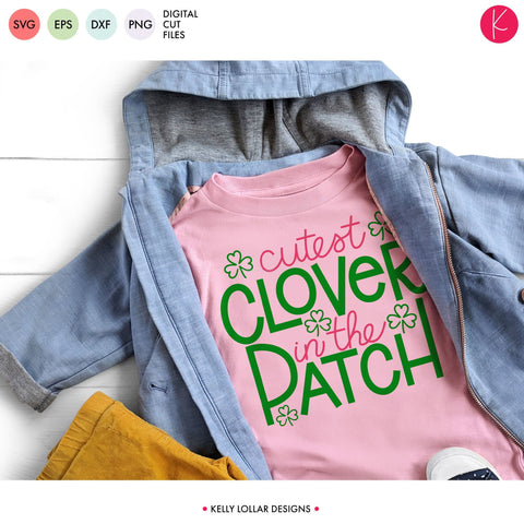 Cutest Clover in the Patch SVG Kelly Lollar Designs 