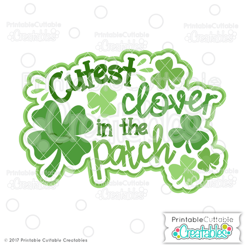Cutest Clover in the Patch SVG Printable Cuttable Creatables 