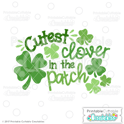 Cutest Clover in the Patch SVG Printable Cuttable Creatables 