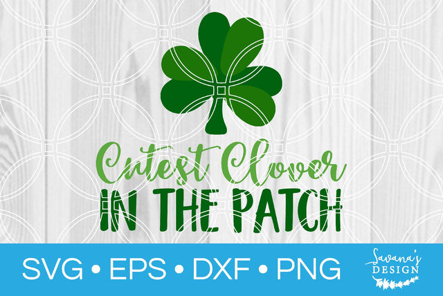 Cutest Clover in the Patch SVG SavanasDesign 