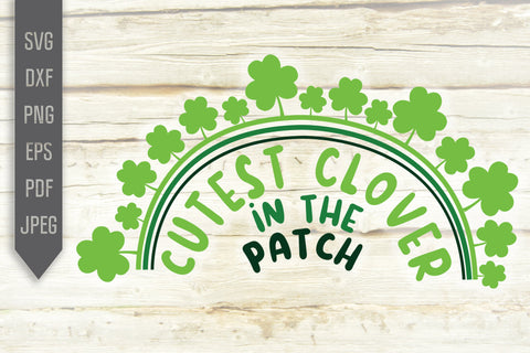 Cutest Clover In The Patch Svg. St. Patrick's Day Svg. Lucky Svg. Irish Svg. Clover Svg. St Patrick's Dxf, eps, png, jpg pdf SVG Mint And Beer Creations 