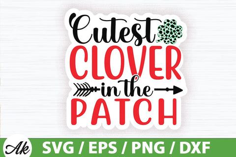 Cutest clover in the patch SVG SVG akazaddesign 