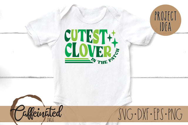 Cutest Clover In The Patch Svg SVG Caffeinated SVGs 