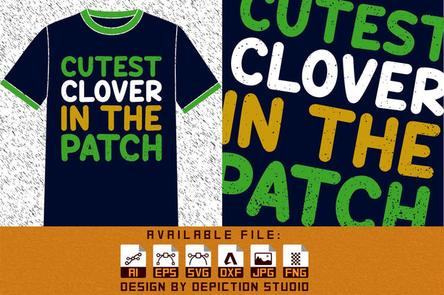 Cutest Clover In The Patch T-Shirt, St. Patrick's Day Shirt, Patrick's Day Typography Shirt Print Templat Sketch DESIGN Depiction Studio 