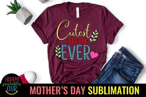 Cutest Mom Ever -Mothers Day Sublimation -Mom Sublimation Sublimation Happy Printables Club 