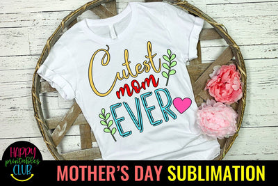 Cutest Mom Ever -Mothers Day Sublimation -Mom Sublimation Sublimation Happy Printables Club 