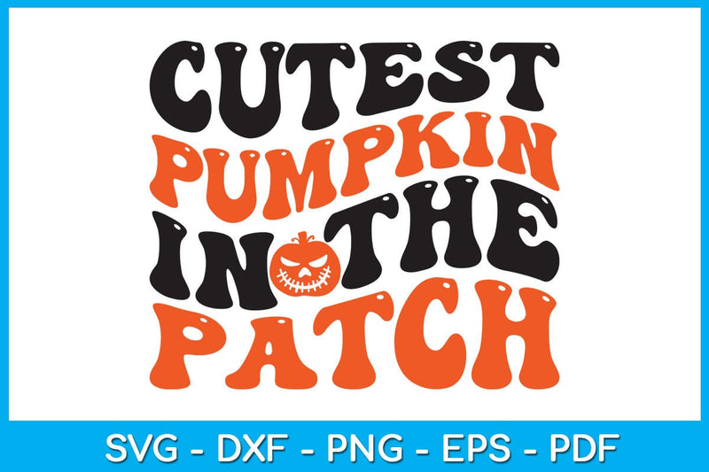 Cutest Pumpkin In The Patch Halloween SVG PNG PDF Cut File SVG Creativedesigntee 