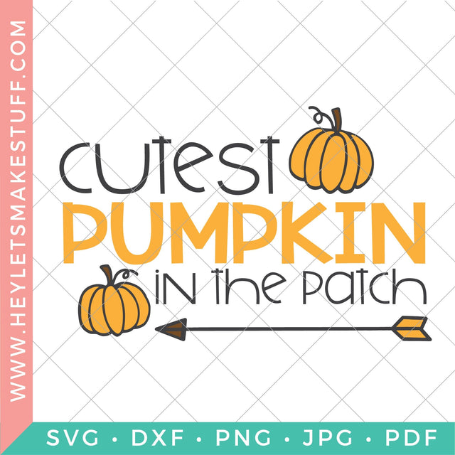 Cutest Pumpkin in the Patch SVG Hey Let's Make Stuff 