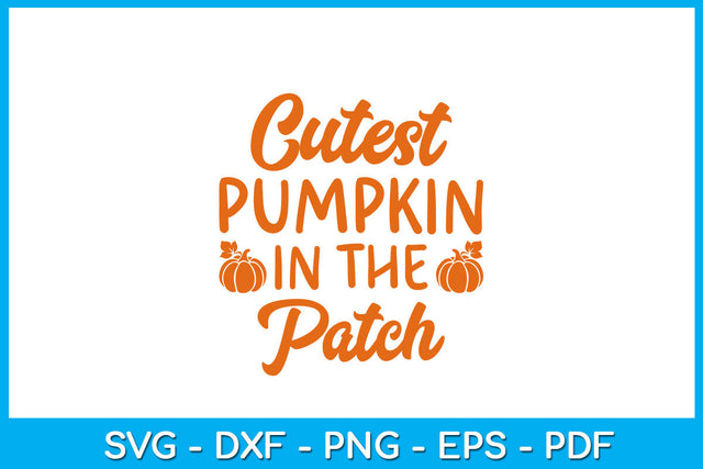Cutest Pumpkin In The Patch SVG PNG PDF Cut File SVG Creativedesigntee 